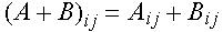 left-parenthesis upper a plus upper b right-parenthesis subscript i j baseline equals upper a subscript i j baseline plus upper b subscript i j